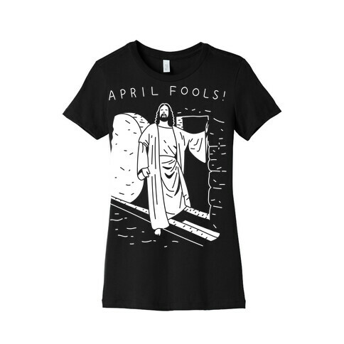 April Fools Jesus Womens T-Shirt