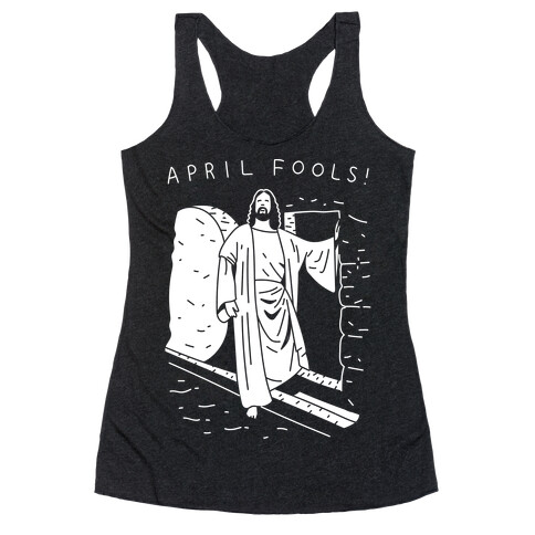 April Fools Jesus Racerback Tank Top