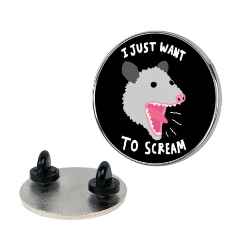 I Just Want To Scream Pin