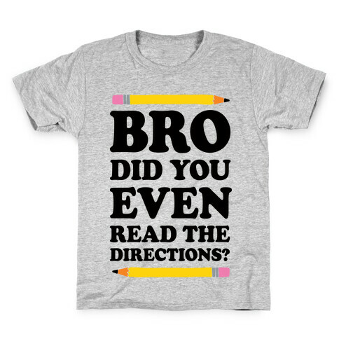 Bro Did You Even Read The Directions Teacher Kids T-Shirt