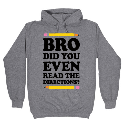 Bro Did You Even Read The Directions Teacher Hooded Sweatshirt