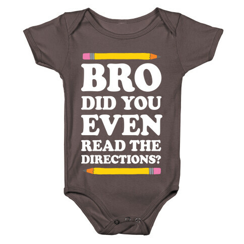 Bro Did You Even Read The Directions Teacher Baby One-Piece