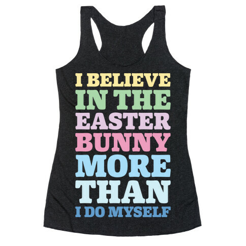 I Believe In The Easter Bunny More Than Myself White Print Racerback Tank Top