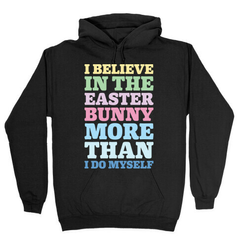I Believe In The Easter Bunny More Than Myself White Print Hooded Sweatshirt
