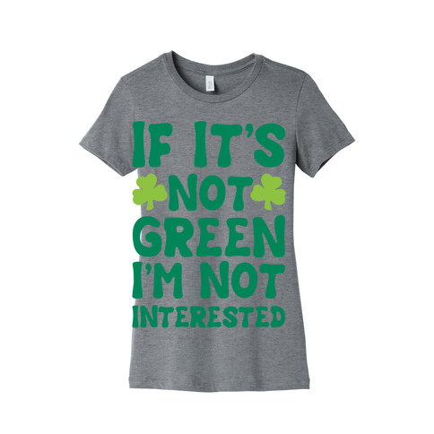 If It's Not Green I'm Not Interested Parody Womens T-Shirt