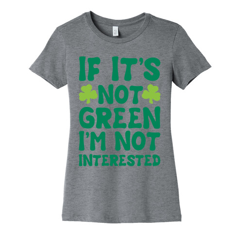 If It's Not Green I'm Not Interested Parody Womens T-Shirt