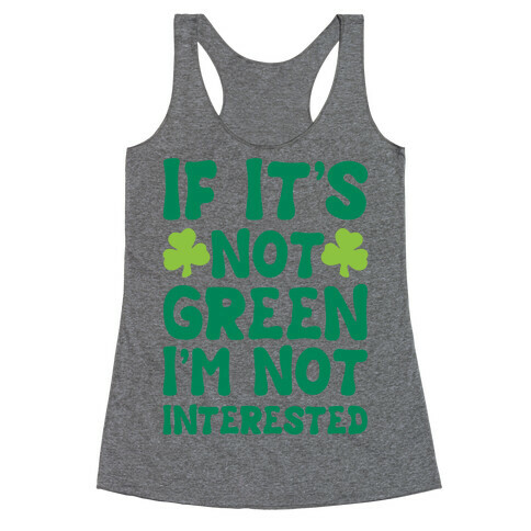 If It's Not Green I'm Not Interested Parody Racerback Tank Top