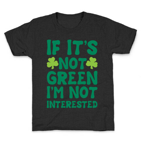 If It's Not Green I'm Not Interested Parody White Print Kids T-Shirt