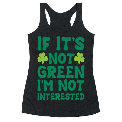 If It's Not Green I'm Not Interested Parody White Print Racerback Tank Top