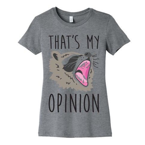 That's My Opinion Raccoon Womens T-Shirt