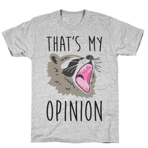 That's My Opinion Raccoon T-Shirt