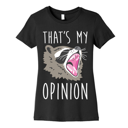 That's My Opinion Raccoon Womens T-Shirt