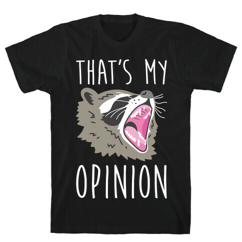 That's My Opinion Raccoon T-Shirt