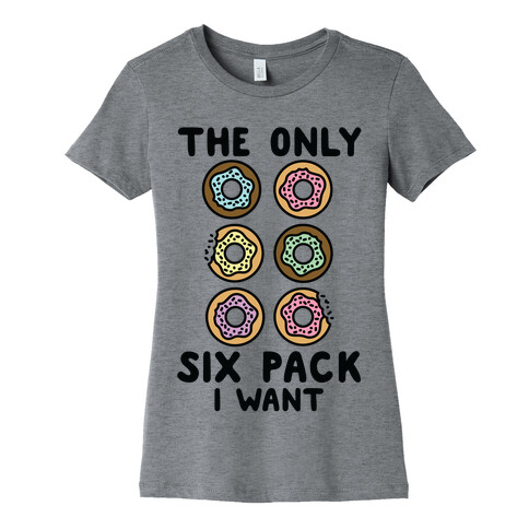 The Only Six Pack I Want Donuts Womens T-Shirt