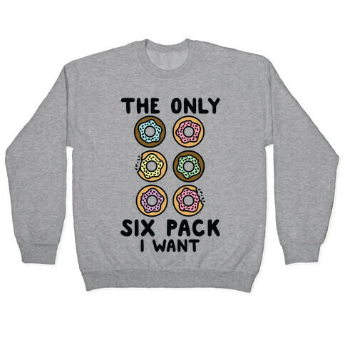 The Only Six Pack I Want Donuts Pullover