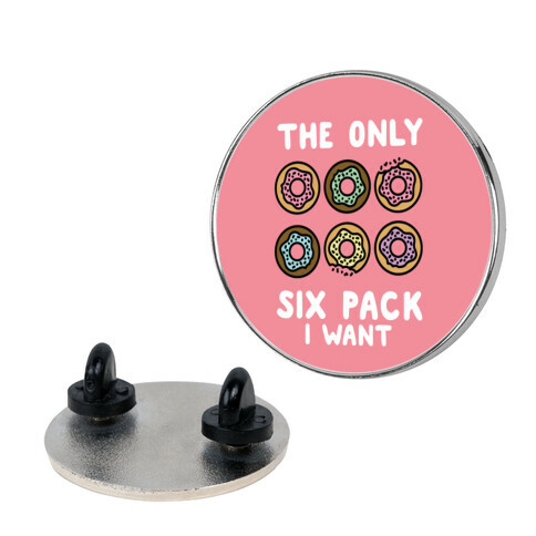 The Only Six Pack I Want Donuts Pin