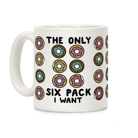 The Only Six Pack I Want Donuts Coffee Mug