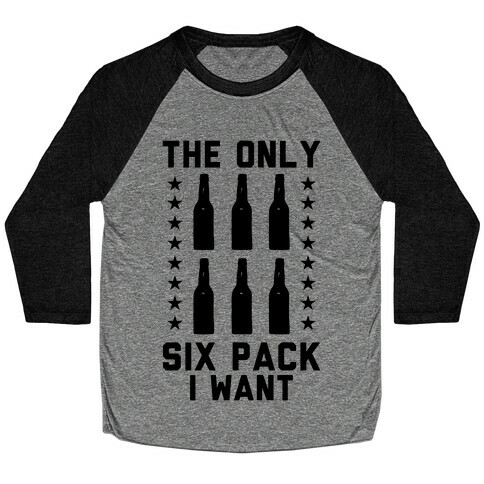 The Only Six Pack I Want Beer Baseball Tee