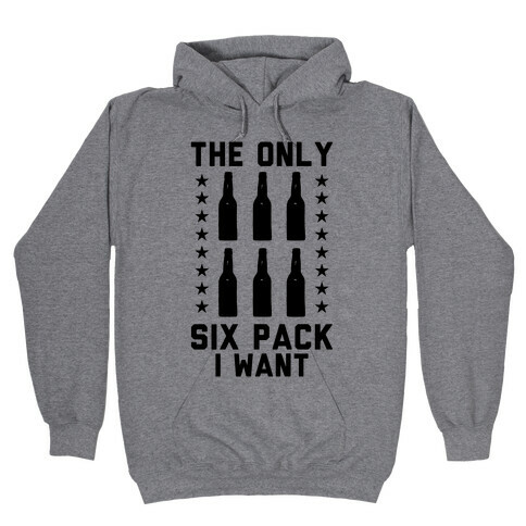 The Only Six Pack I Want Beer Hooded Sweatshirt