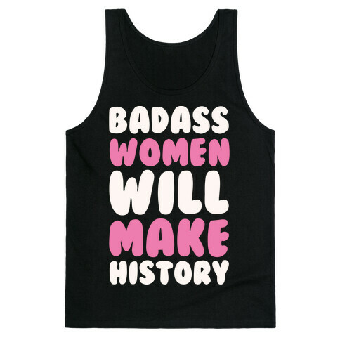 Badass Women Will Make History White Print Tank Top