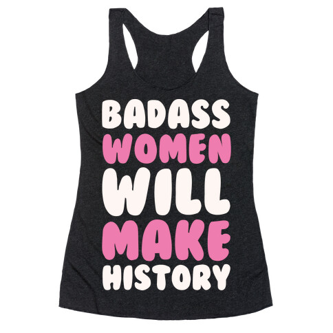 Badass Women Will Make History White Print Racerback Tank Top