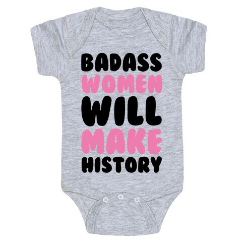 Badass Women Will Make History Baby One-Piece