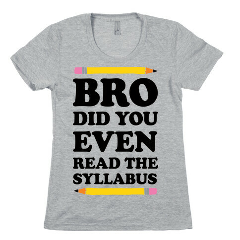 Bro Did You Even Read The Syllabus Womens T-Shirt