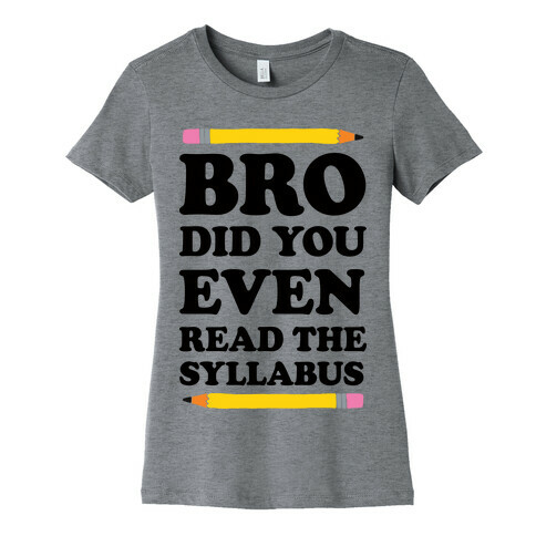 Bro Did You Even Read The Syllabus Womens T-Shirt