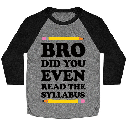 Bro Did You Even Read The Syllabus Baseball Tee