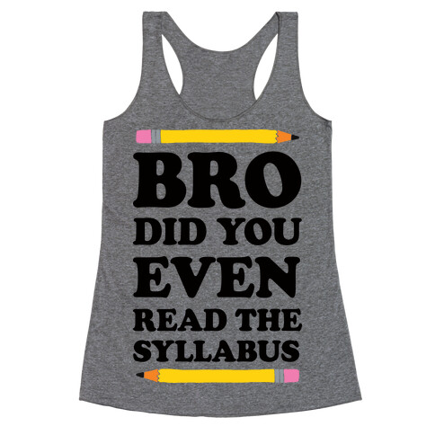 Bro Did You Even Read The Syllabus Racerback Tank Top