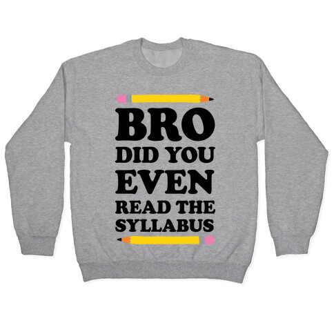 Bro Did You Even Read The Syllabus Pullover