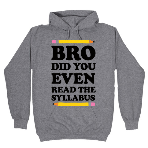 Bro Did You Even Read The Syllabus Hooded Sweatshirt