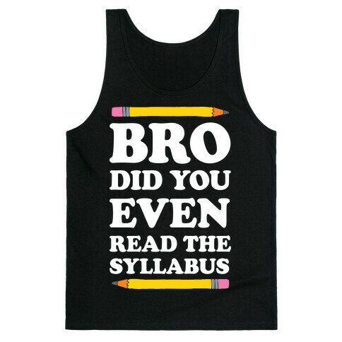 Bro Did You Even Read The Syllabus Tank Top