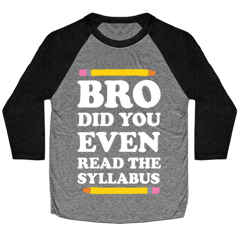 Bro Did You Even Read The Syllabus Baseball Tee