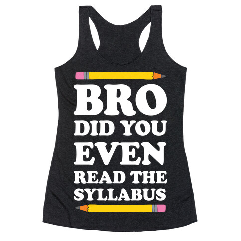 Bro Did You Even Read The Syllabus Racerback Tank Top