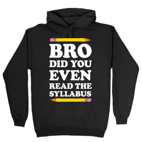 Bro Did You Even Read The Syllabus Hooded Sweatshirt