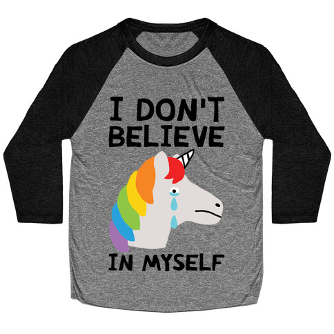 I Don't Believe In Myself Unicorn Baseball Tee