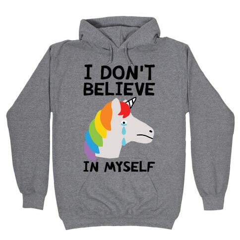 I Don't Believe In Myself Unicorn Hooded Sweatshirt