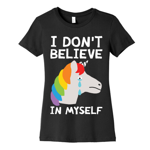 I Don't Believe In Myself Unicorn Womens T-Shirt