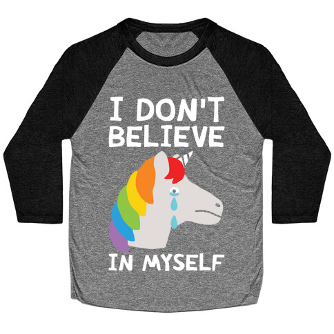 I Don't Believe In Myself Unicorn Baseball Tee