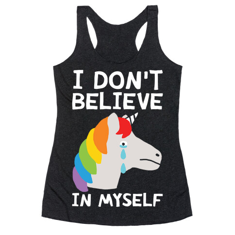 I Don't Believe In Myself Unicorn Racerback Tank Top