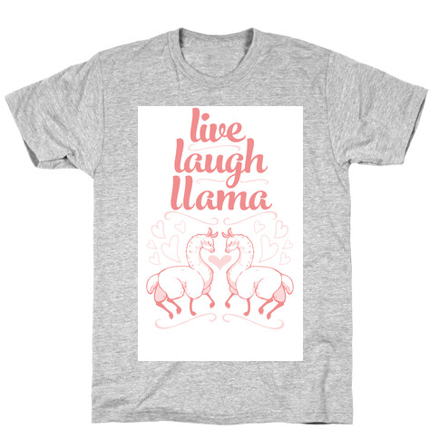 Live, Laugh, Llama T-Shirt