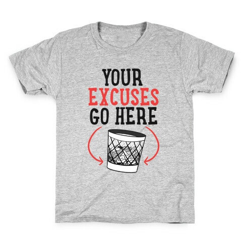 Your Excuses Go Here Kids T-Shirt