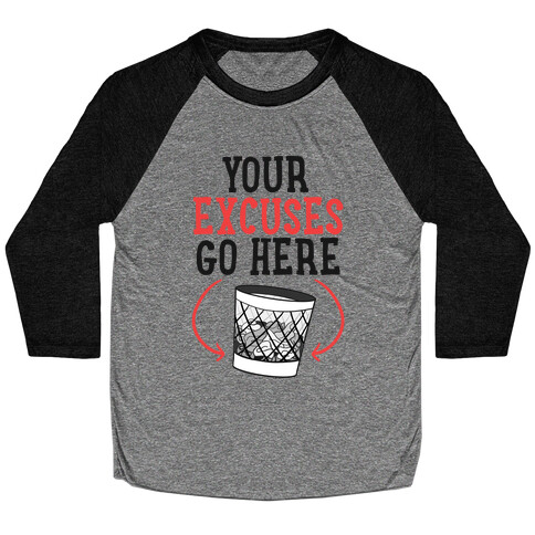 Your Excuses Go Here Baseball Tee