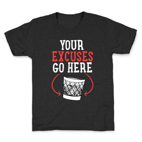 Your Excuses Go Here Kids T-Shirt