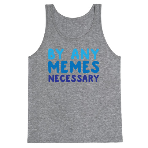 By Any Memes Necessary  Tank Top