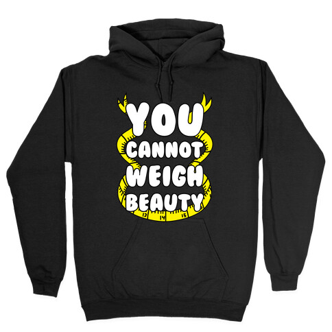 You Cannot Weigh Beauty Hooded Sweatshirt