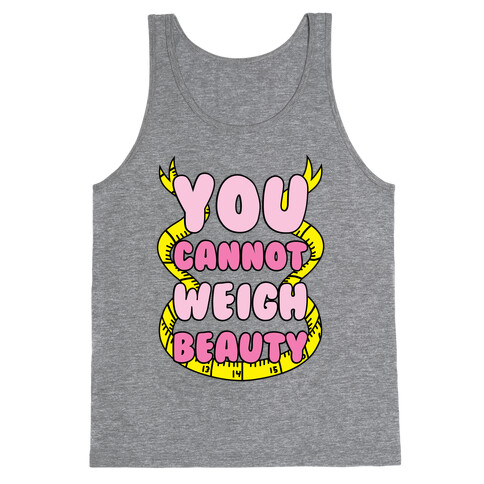 You Cannot Weigh Beauty Tank Top