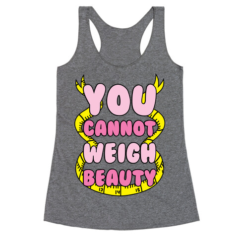 You Cannot Weigh Beauty Racerback Tank Top