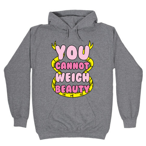You Cannot Weigh Beauty Hooded Sweatshirt